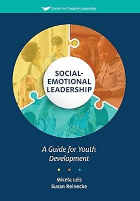 Social-Emotional Leadership: A Guide for Youth Development by Leis, Micela; Reinecke, Susan | Paperback | Business & Economics