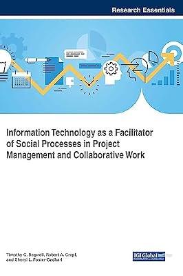 Information Technology As a Facilitator of Social Processes in Project Management and Collaborative Work (Advances in Logistics, Operations, and Management Science) | Hardcover | Business & Economics