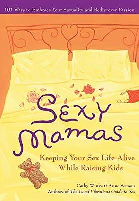 Sexy Mamas: Keeping Your Sex Life Alive While Raising Kids by Winks, Cathy; Semans, Anne | Paperback | Sex & Sexuality