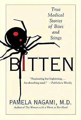 Bitten: True Medical Stories of Bites and Stings by Nagami M.D., Pamela | Paperback | Essays