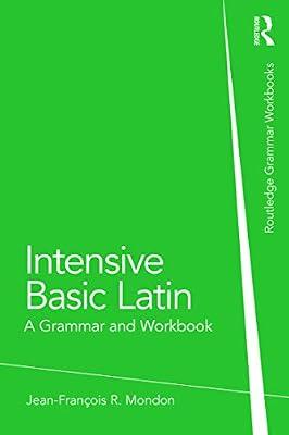 Intensive Basic Latin: A Grammar and Workbook (Grammar Workbooks) by Mondon, Jean-Francois R. | Paperback | Language Study