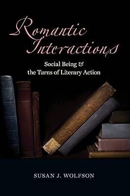 Romantic Interactions: Social Being and the Turns of Literary Action by Wolfson, Susan J. | Paperback | Literary Criticism