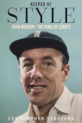 Keeper of Style: John Murray, the King of Lord's by Sandford, Christopher | Hardcover | Biography: Sport