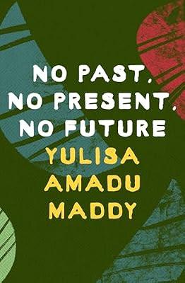 No Past, No Present, No Future by Maddy, Yulisa Amadu | Paperback | Modern & Contemporary Fiction (Post C 1945)
