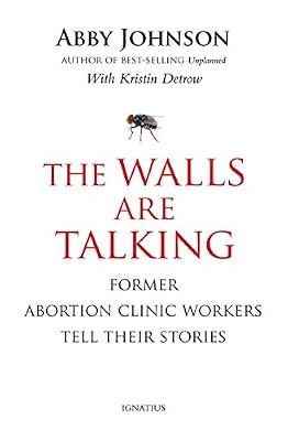 The Walls are Talking: Former Abortion Clinic Workers Tell Their Stories by Johnson, Abby Arthur | Hardcover | Ethical Issues: Abortion & Birth Control