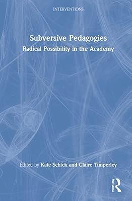 Subversive Pedagogies: Radical Possibility in the Academy (Interventions) | Hardcover | Political Science