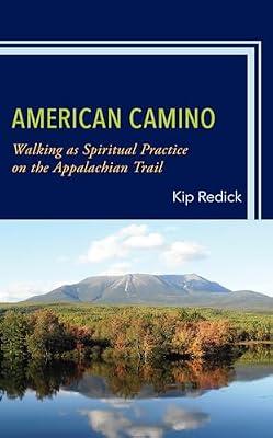 American Camino: Walking as Spiritual Practice on the Appalachian Trail (Toposophia: Thinking Place/Making Space) by Redick, Kip | Hardcover | Phenomenology & Existentialism