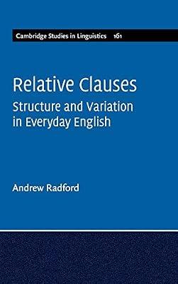 Relative Clauses: Structure and Variation in Everyday English: 161 (Cambridge Studies in Linguistics, Series Number 161) by Radford, Andrew | Hardcover | Language Arts & Disciplines