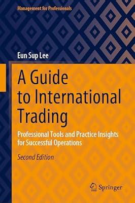 A Guide to International Trading: Professional Tools and Practice Insights for Successful Operations (Management for Professionals) by Lee, Eun Sup | Hardcover | International Business