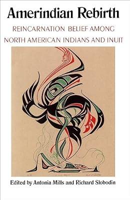 Amerindian Rebirth: Reincarnation Belief Among North American Indians and Inuit by Mills, Antonia | Paperback | History