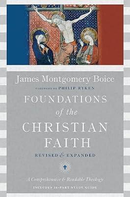 Foundations of the Christian Faith - A Comprehensive & Readable Theology by Boice, James Montgomery; Ryken, Philip | Hardcover | Religion