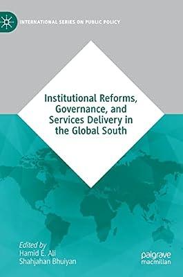 Institutional Reforms, Governance, and Services Delivery in the Global South (International on Public Policy) by Hamid E. Ali; Shahjahan Bhuiyan | Hardcover | Political Science