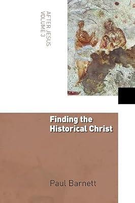 Finding the Historical Christ: 3 (After Jesus) by Barnett, Paul | Paperback | The Historical Jesus