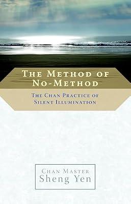 The Method of No-Method: The Chan Practice of Silent Illumination by Yen, Chan Master Sheng | Paperback | Religion