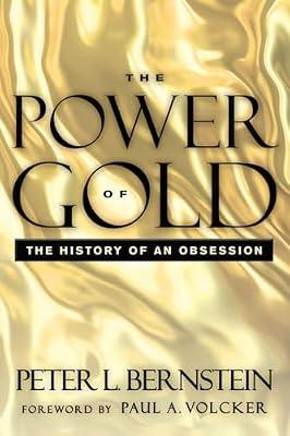 The Power of Gold: The History of an Obsession by Bernstein, Peter L. | Paperback | Business & Economics