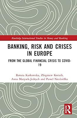 Banking, Risk and Crises in Europe: From the Global Financial Crisis to COVID-19 (Routledge International Studies in Money and Banking) by Korzeb, Zbigniew; Niedziółka, Paweł; Matysek-Jędrych, Anna; Karkowska, Renata | Hardcover | Political Economy