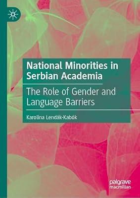 National Minorities in Serbian Academia: The Role of Gender and Language Barriers by Karolina Lendák-Kabók | Hardcover | Language Arts & Disciplines