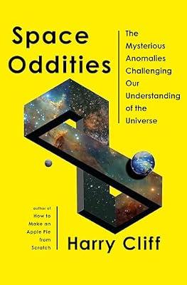 Space Oddities: The Mysterious Anomalies Challenging Our Understanding of the Universe by Cliff, Harry | Hardcover | Science
