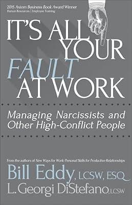 It's All Your Fault at Work!: Managing Narcissists and Other High-Conflict People by DiStefano, L. Georgi; Eddy, Bill | Paperback | Business & Economics
