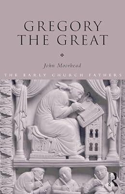 Gregory The Great (THE EARLY CHURCH FATHERS) by Moorhead, John | Paperback | History