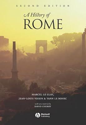 A History of Rome, Second Edition by Marcel Le Glay,Jean-Louis Voisin & Yann le Bohec | Paperback | General & World History