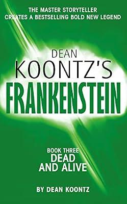 Dead and Alive (Dean Koontz’s Frankenstein, Book 3) by Koontz, Dean | Paperback | Crime & Mystery