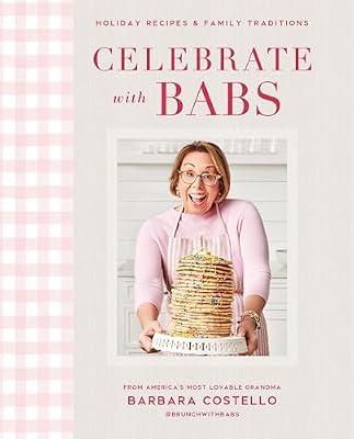 Celebrate with Babs: Holiday Recipes & Family Traditions by Costello, Barbara | Hardcover | Cooking For Parties