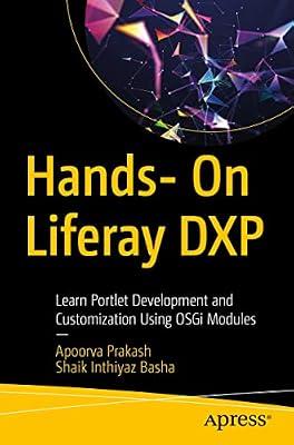Hands- On Liferay DXP: Learn Portlet Development and Customization Using OSGi Modules by Basha, Shaik Inthiyaz; Prakash, Apoorva | Paperback | Computers