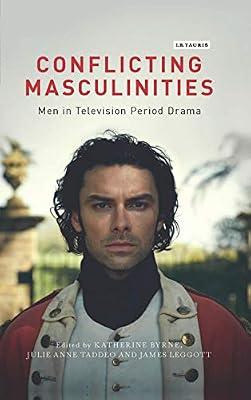 Conflicting Masculinities: Men in Television Period Drama (Library of Gender and Popular Culture) | Hardcover | Performing Arts
