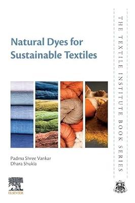 Natural Dyes for Sustainable Textiles (The Textile Institute Book Series) by Vankar, Padma Shree; Shukla, Dhara | Paperback | Materials Science