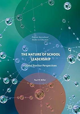 The Nature of School Leadership: Global Practice Perspectives (Intercultural Studies in Education) by Miller, Paul W. | Hardcover | Organization & Management Of Education