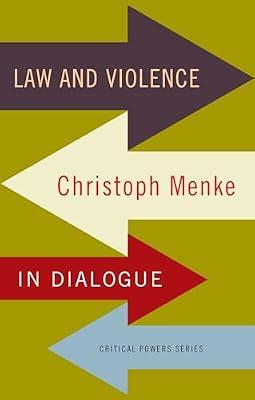 Law and Violence: Christoph Menke in Dialogue (Critical Powers) by Menke, Christoph | Hardcover | Jurisprudence & Philosophy Of Law