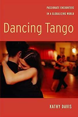Dancing Tango: Passionate Encounters in a Globalizing World by Davis, Kathy | Paperback | Social Science