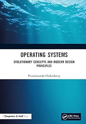 Operating Systems: Evolutionary Concepts and Modern Design Principles by Chakraborty, Pranabananda | Hardcover | Computers