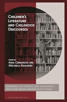 Children’s Literature and Childhood Discourses: Exploring Identity Through Fiction (Corpus and Discourse) | Hardcover | Language Arts & Disciplines