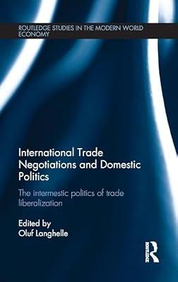 International Trade Negotiations and Domestic Politics: The Intermestic Politics of Trade Liberalization (Routledge Studies in the Modern World Economy, 121) | Hardcover | Business & Economics