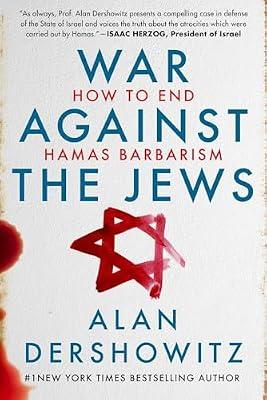 War Against the Jews: How to End Hamas Barbarism by Dershowitz, Alan | Hardcover | Political Science