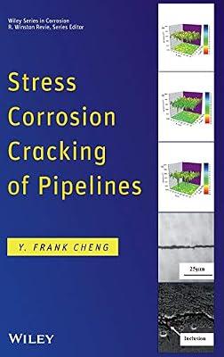 Stress Corrosion Cracking of Pipelines (Wiley Series in Corrosion) by Cheng, Y. Frank | Hardcover | Science