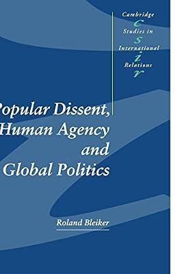 Popular Dissent, Human Agency and Global Politics: 70 (Cambridge Studies in International Relations) by Bleiker, Roland | Paperback | Political Science