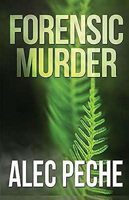 Forensic Murder: 11 (Jill Quint, MD, Forensic Pathologist) by Peche, Alec | Paperback | Crime & Mystery