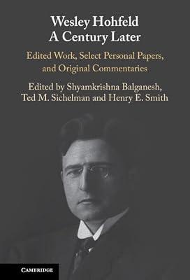 Wesley Hohfeld A Century Later: Edited Work, Select Personal Papers, and Original Commentaries | Hardcover | Law