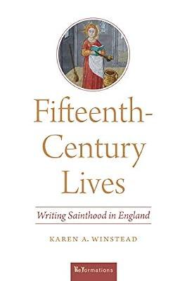 Fifteenth-Century Lives: Writing Sainthood in England (ReFormations: Medieval and Early Modern) by Winstead, Karen A. | Hardcover | The Arts: General Issues