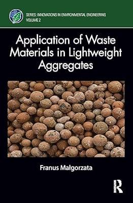 Application of Waste Materials in Lightweight Aggregates (Innovations in Environmental Engineering) by Małgorzata, Franus | Hardcover | Environmental Science
