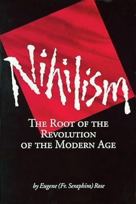 Nihilism: the Root of the Revolution of the Modern Age by Rose, Eugene | Paperback | Orthodox & Oriental Churches
