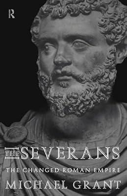 The Severans: The Roman Empire Transformed by Grant, Michael | Paperback | History