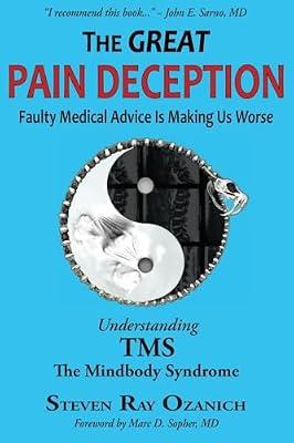 The Great Pain Deception: Faulty Medical Advice is Making Us Worse by Ozanich, Steven Ray | Paperback | Health & Fitness