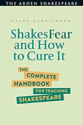 ShakesFear and How to Cure It: The Complete Handbook for Teaching Shakespeare by Cohen, Ralph Alan | Hardcover | Teaching Of A Specific Subject