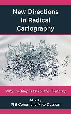 New Directions in Radical Cartography: Why the Map Is Never the Territory | Hardcover | Social Science