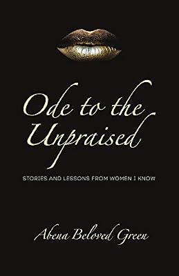Ode to the Unpraised: Stories and Lessons from Women I Know by Green, Abena Beloved | Paperback | Biography & Autobiography
