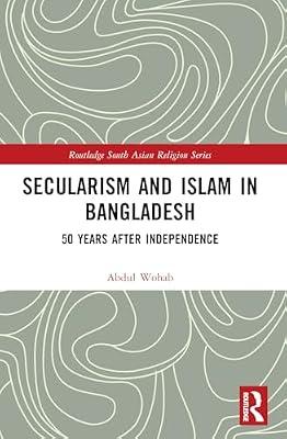 Secularism and Islam in Bangladesh: 50 Years After Independence (Routledge South Asian Religion) by Wohab, Abdul | Paperback | Social Science